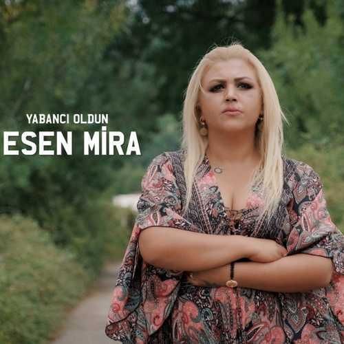 Esen Mira – Yabancı Oldun Mp3 Dinle & İndir | Mp3sayar