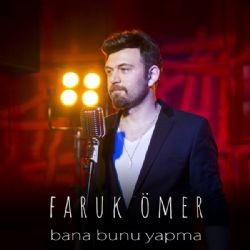 Faruk Ömer – Bana Bunu Yapma Mp3 Dinle & İndir | Mp3sayar