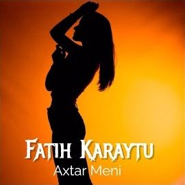 Fatih Karaytu – Axtar Meni Mp3 Dinle & İndir | Mp3sayar