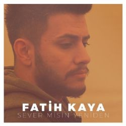 Fatih Kaya – Sever Misin Yeniden Mp3 Dinle & İndir | Mp3sayar