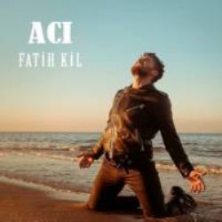 Fatih Kil – Acı Mp3 Dinle & İndir | Mp3sayar