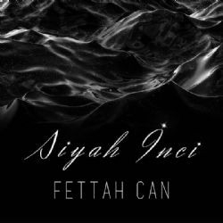 Fettah Can – Siyah İnci Mp3 Dinle & İndir | Mp3sayar