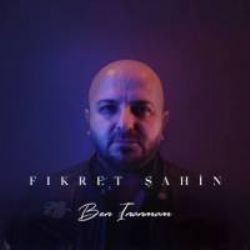 Fikret Şahin – Ben İnanmam Mp3 Dinle & İndir | Mp3sayar