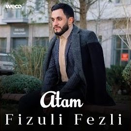 Fizuli Fezli – Atam Mp3 Dinle & İndir | Mp3sayar