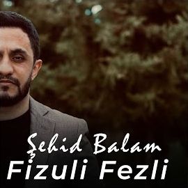 Fizuli Fezli – Şehid Balam Mp3 Dinle & İndir | Mp3sayar