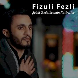 Fizuli Fezli – Şehid Ebulhesenin Xatiresine Mp3 Dinle & İndir | Mp3sayar