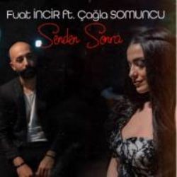 Fuat İncir – Senden Sonra ft Çağla Somuncu Mp3 Dinle & İndir | Mp3sayar