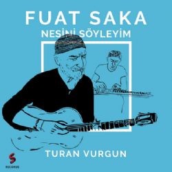 Fuat Saka – Nesini Söyleyim ft Turan Vurgun Mp3 Dinle & İndir | Mp3sayar