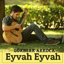 Gökberk Akkoca – Eyvah Eyvah Mp3 Dinle & İndir | Mp3sayar