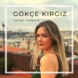 Gökçe Kırgız – Adını Anmam (Halil Yıldırım Remix) Mp3 Dinle & İndir | Mp3sayar