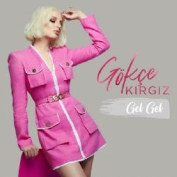 Gökçe Kırgız – Gel Gel Mp3 Dinle & İndir | Mp3sayar