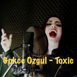 Gökçe Özgül – Toxic Mp3 Dinle & İndir | Mp3sayar