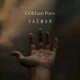 Gökhan Pars – Yağmur Mp3 Dinle & İndir | Mp3sayar