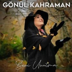 Gönül Kahraman – Beni Unutma Mp3 Dinle & İndir | Mp3sayar