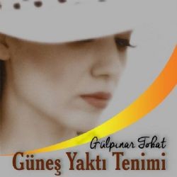 Gülpınar Tokat – Güneş Yaktı Tenimi Mp3 Dinle & İndir | Mp3sayar