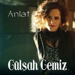 Gülşah Gemiz – Anlat Mp3 Dinle & İndir | Mp3sayar