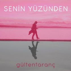 Gülten Taranç – Senin Yüzünden Mp3 Dinle & İndir | Mp3sayar