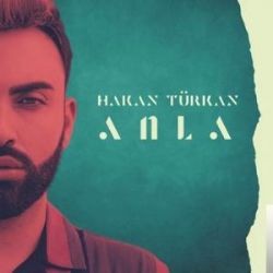 Hakan Türkan – Anla Mp3 Dinle & İndir | Mp3sayar