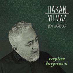 Hakan Yılmaz – Raylar Boyunca (Yeni Şarkılar) Mp3 Dinle & İndir | Mp3sayar