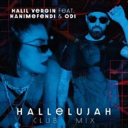 Halil Vergin – Hallelujah ft Hanımefendi & Odi (Club Mix) Mp3 Dinle & İndir | Mp3sayar