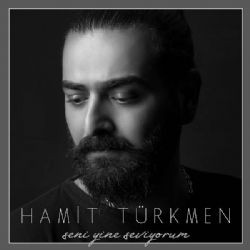 Hamit Türkmen – Seni Yine Seviyorum Mp3 Dinle & İndir | Mp3sayar