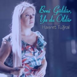 Hasret Tuğral – Beni Güldür Ya Da Öldür Mp3 Dinle & İndir | Mp3sayar