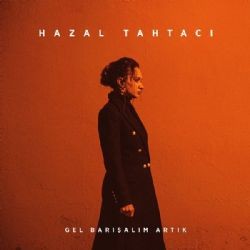 Hazal Tahtacı – Gel Barışalım Artık Mp3 Dinle & İndir | Mp3sayar