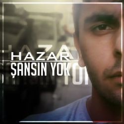 Hazar – Şansın Yok Mp3 Dinle & İndir | Mp3sayar