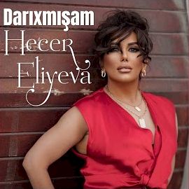 Hecer Eliyeva – Darıxmışam Mp3 Dinle & İndir | Mp3sayar