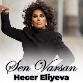 Hecer Eliyeva – Sen Varsan Mp3 Dinle & İndir | Mp3sayar