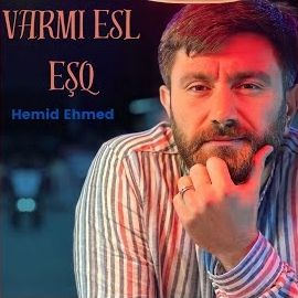 Hemid Ehmed – Varmı Esl Eşq Mp3 Dinle & İndir | Mp3sayar