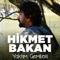 Hikmet Bakan – Yaktım Gemileri Mp3 Dinle & İndir | Mp3sayar