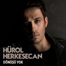 Hürol Herkesecan – Dönüşü Yok Mp3 Dinle & İndir | Mp3sayar