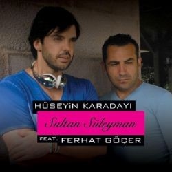 Hüseyin Karadayı – Sultan Süleyman feat Ferhat Göçer Mp3 Dinle & İndir | Mp3sayar