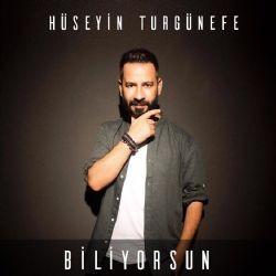 Hüseyin Turgünefe – Biliyorsun Mp3 Dinle & İndir | Mp3sayar