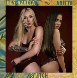 Iggy Azalea – Switch ft Anitta Mp3 Dinle & İndir | Mp3sayar