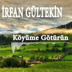 İrfan Gültekin – Köyüme Götürün Mp3 Dinle & İndir | Mp3sayar