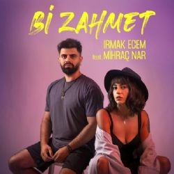 Irmak Ecem – Bi Zahmet ft Mihraç Nar Mp3 Dinle & İndir | Mp3sayar