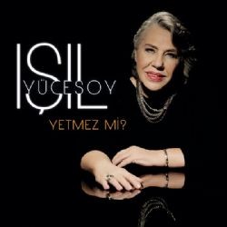 Işıl Yücesoy – Yetmez Mi Mp3 Dinle & İndir | Mp3sayar