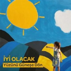 İyi Olacak – Yüzünü Güneşe Dön Mp3 Dinle & İndir | Mp3sayar