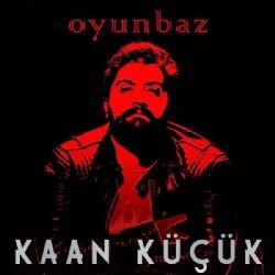 Kaan Küçük – Oyunbaz Mp3 Dinle & İndir | Mp3sayar