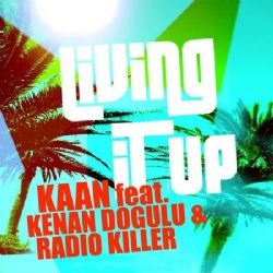 Kaan – Living It Up feat Kenan Doğulu & Radio Killer Mp3 Dinle & İndir | Mp3sayar