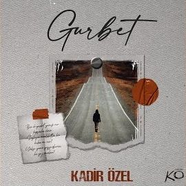 Kadir Özel – Gurbet Mp3 Dinle & İndir | Mp3sayar