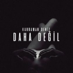 Kahraman Deniz – Daha Değil Mp3 Dinle & İndir | Mp3sayar