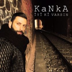 Kanka – İyi Ki Varsın (Remix) Mp3 Dinle & İndir | Mp3sayar