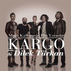 Kargo – Mazi Kalbimde Bir Yaradır ft Dilek Türkan Mp3 Dinle & İndir | Mp3sayar