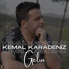 Kemal Karadeniz – Gelin Mp3 Dinle & İndir | Mp3sayar