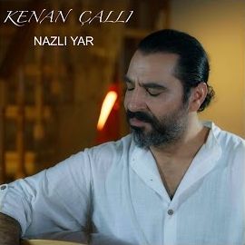 Kenan Çallı – Nazlı Yar Mp3 Dinle & İndir | Mp3sayar