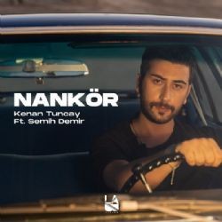 Kenan Tuncay – Nankör ft Semih Demir Mp3 Dinle & İndir | Mp3sayar