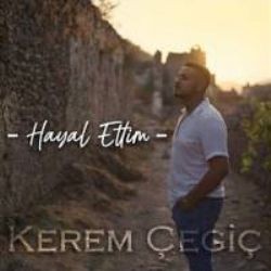 Kerem Çegiç – Hayal Ettim Mp3 Dinle & İndir | Mp3sayar